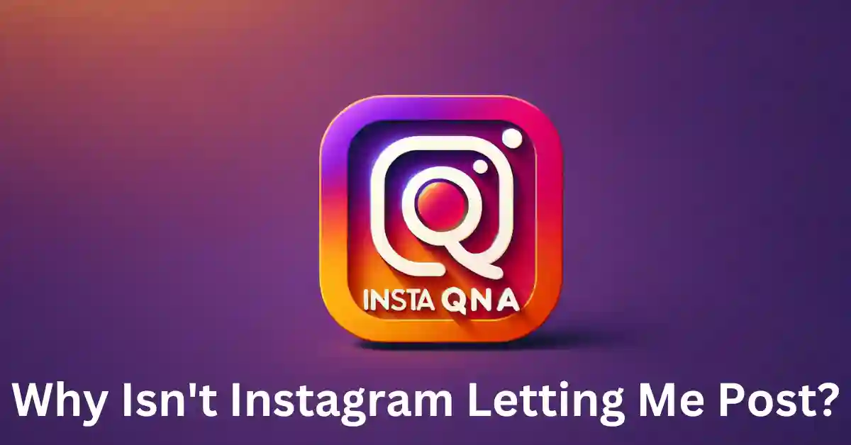 Why Isn't Instagram Letting Me Post? Quick Fixes to Help You Start Posting Again"